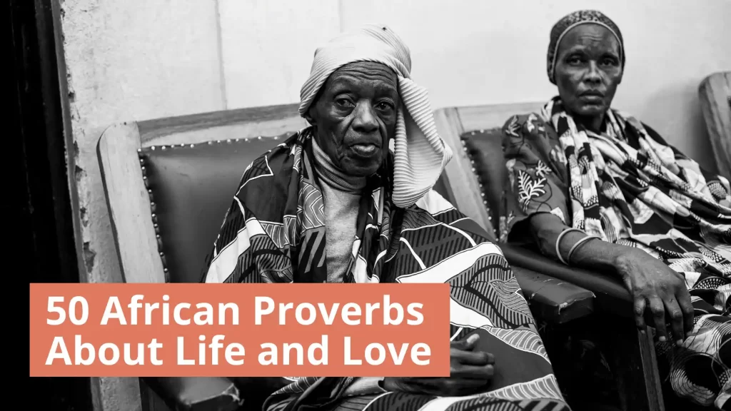 50 Powerful African Proverbs About Life and Love