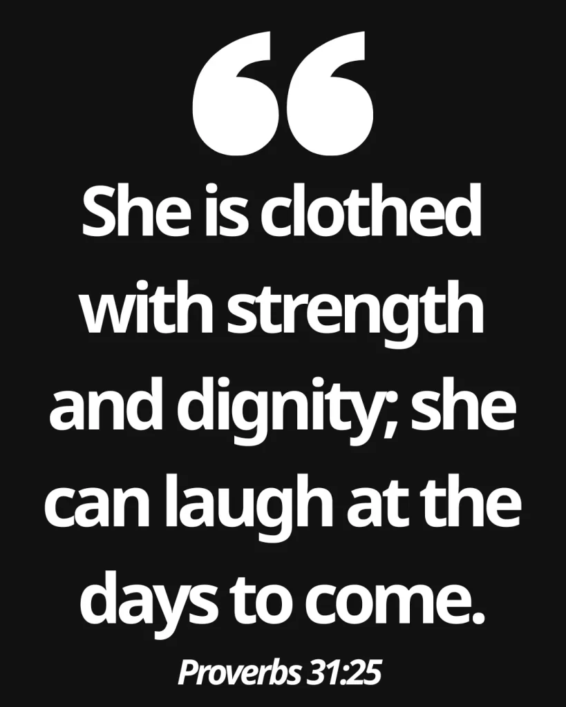 25 Proverbs 31 Virtuous Woman Quotes Every Godly Woman Should Know 7 Proverbs 31:25 (NIV)