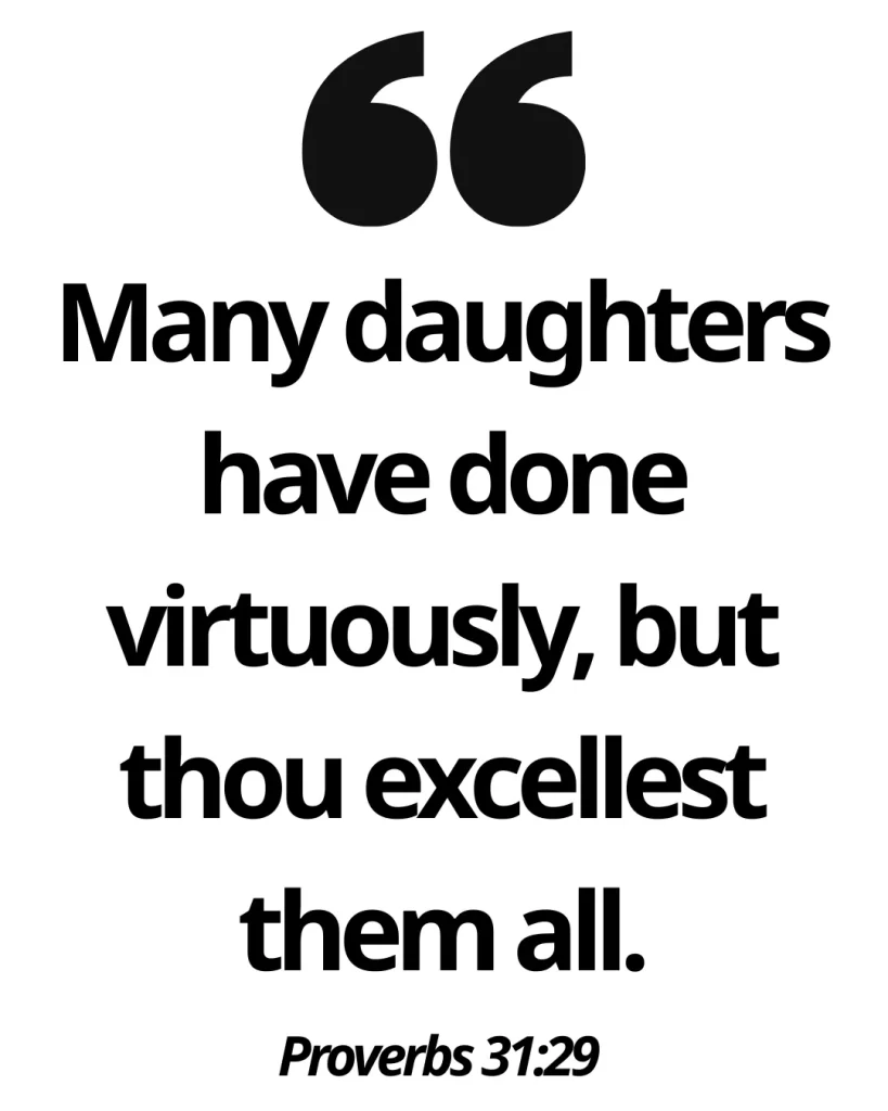 25 Proverbs 31 Virtuous Woman Quotes Every Godly Woman Should Know 6 Proverbs 31:29 (KJV)