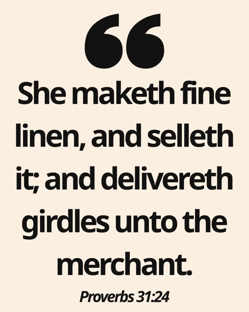 25 Proverbs 31 Virtuous Woman Quotes Every Godly Woman Should Know 5 Proverbs 31:24 (KJV)