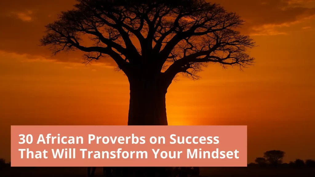 30 African Proverbs on Success That Will Transform Your Mindset 1 African Proverbs on Success