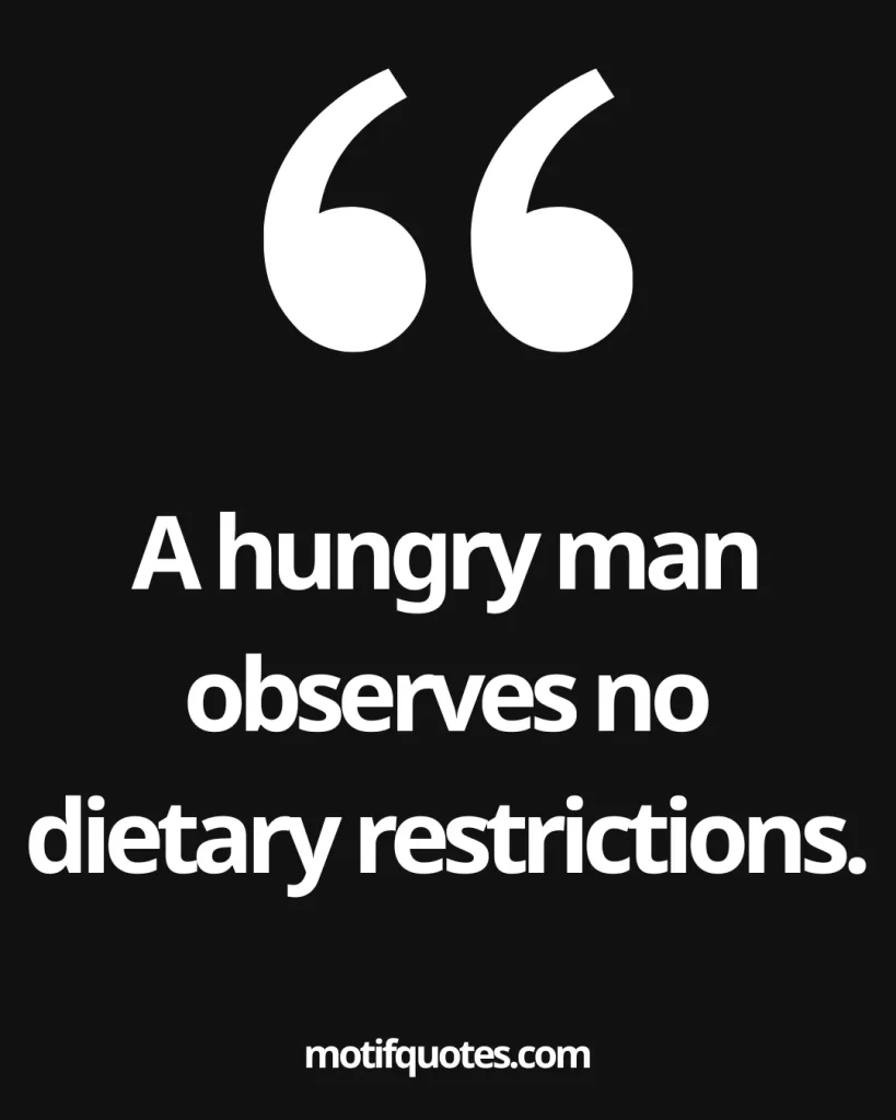 30 Powerful Ancient African Proverbs And Their Meanings 6 A hungry man observes no dietary restrictions.