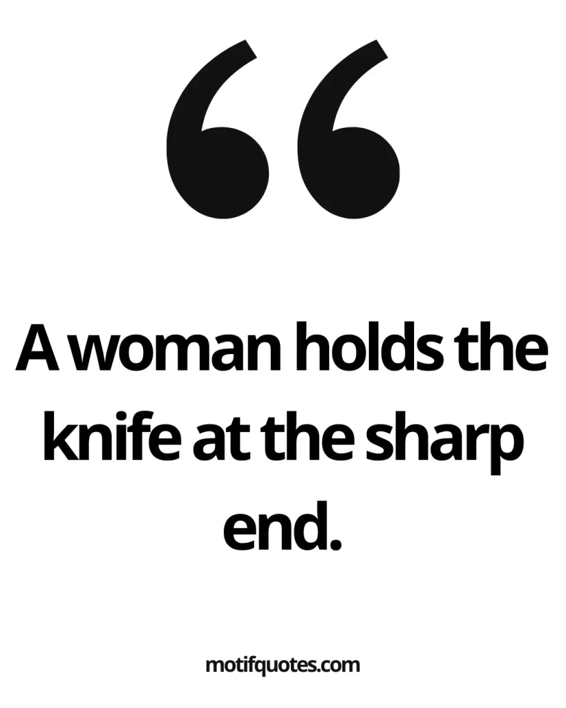 30 Powerful Ancient African Proverbs And Their Meanings 7 A woman holds the knife at the sharp end.